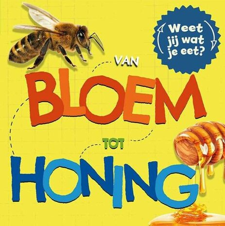 Van bloem tot honing. Weet jij wat jij eet?