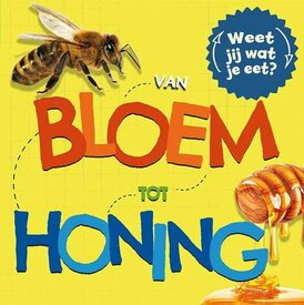 Van bloem tot honing. Weet jij wat jij eet?